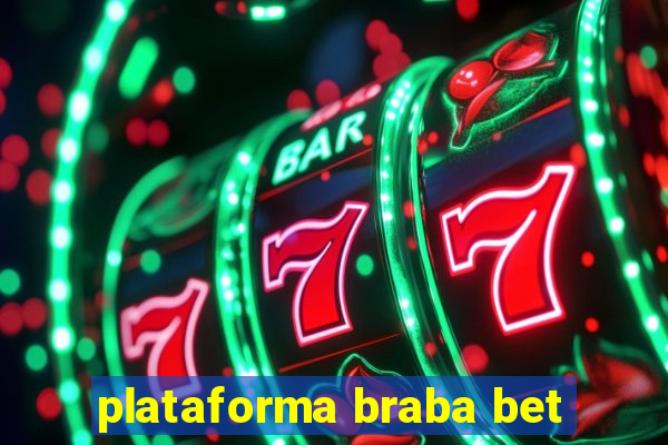 plataforma braba bet